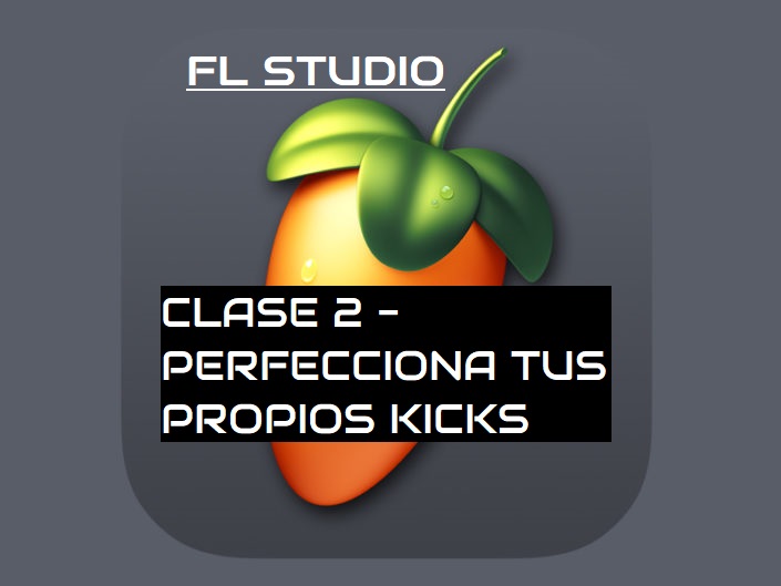 clase2flstudio - PERFECCIONA TU KICK EN FL STUDIO